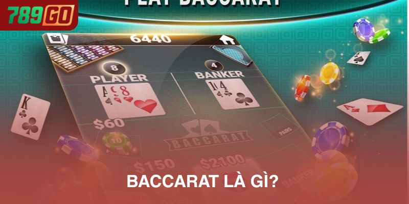 Baccarat 789Go là gì