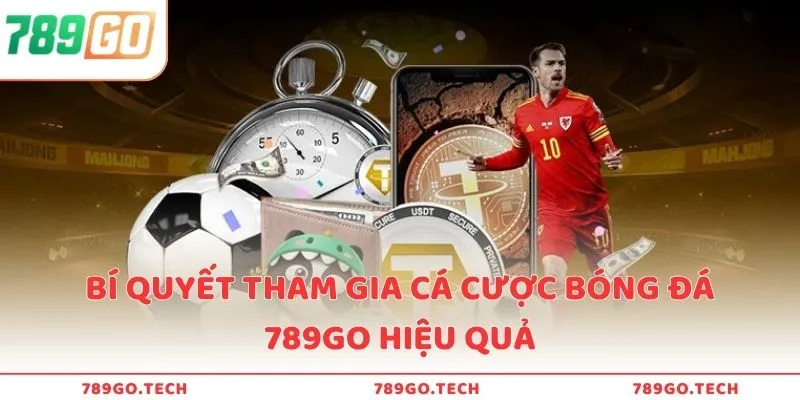 Chia sẻ bí quyết tham gia cá cược bóng đá tại 789Go hiệu quả