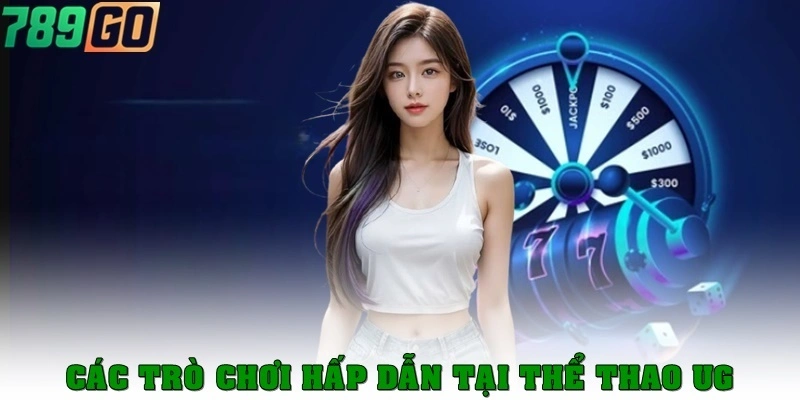 Các trò chơi hấp dẫn tại sảnh thể thao UG