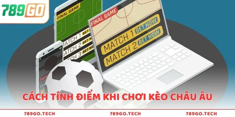 Cách tính điểm khi chơi cược châu Âu siêu dễ hiểu