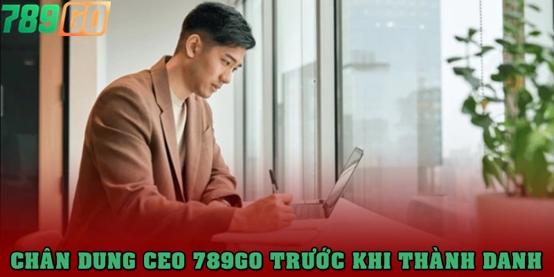 Chân dung CEO 789Go trước khi thành danh