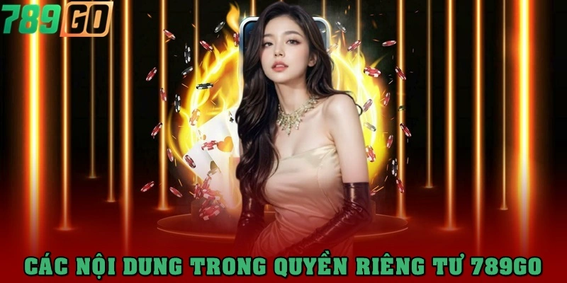 Chi tiết các nội dung trong quyền riêng tư 789Go