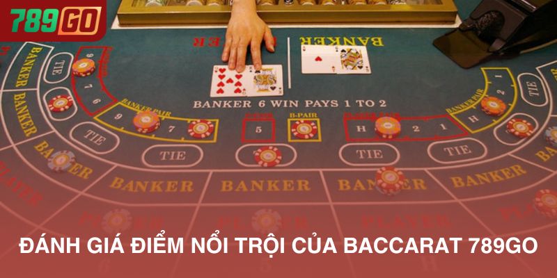 Đánh giá những điểm nổi trội của Baccarat 789Go