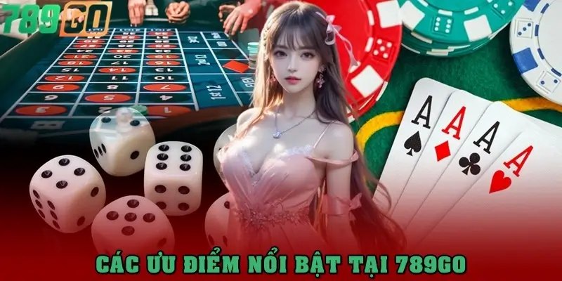 Giới thiệu 789Go về các ưu điểm nổi bật