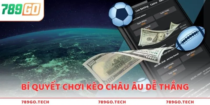Lưu ngay những bí quyết chơi kèo cược châu Âu dễ thắng