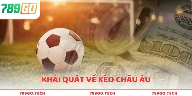 Khái quát về cá độ kèo châu Âu