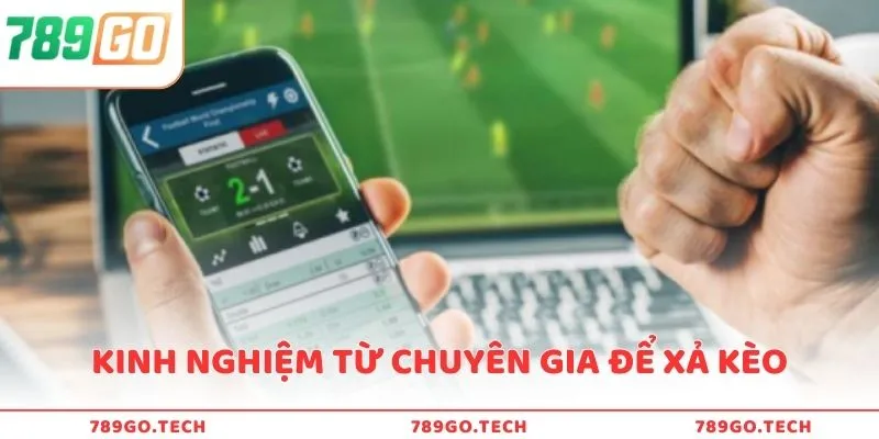Kinh nghiệm từ chuyên gia để xả kèo bóng đá 789Go