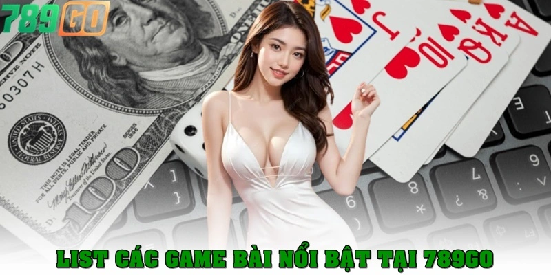 List các game bài nổi bật tại 789Go