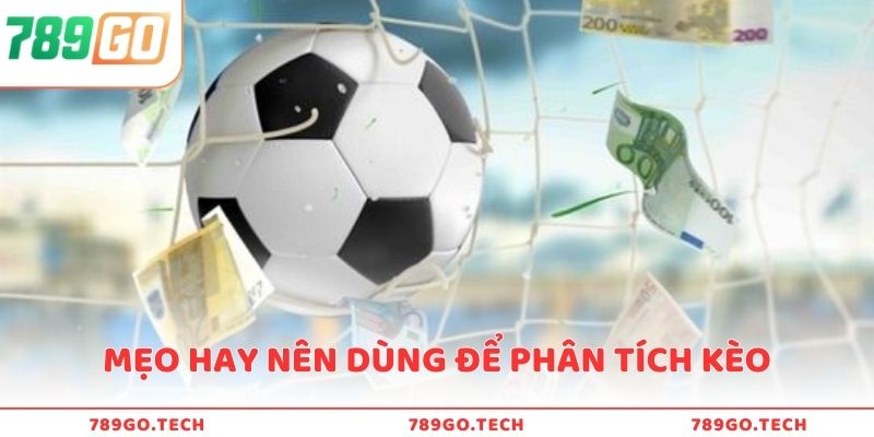 Mẹo hay nên dùng để phân tích kèo
