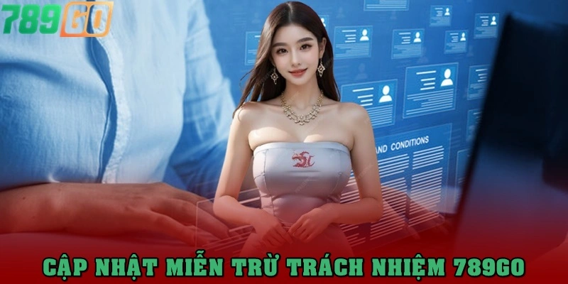 Quy định về cập nhật và sửa đổi miễn trừ trách nhiệm 789Go