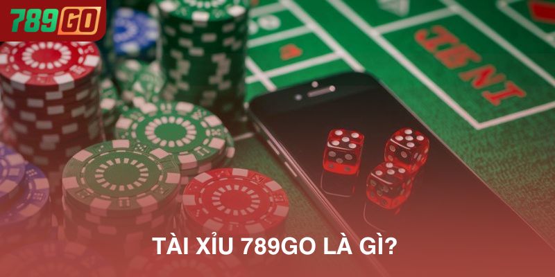 Tài xỉu 789Go là gì?