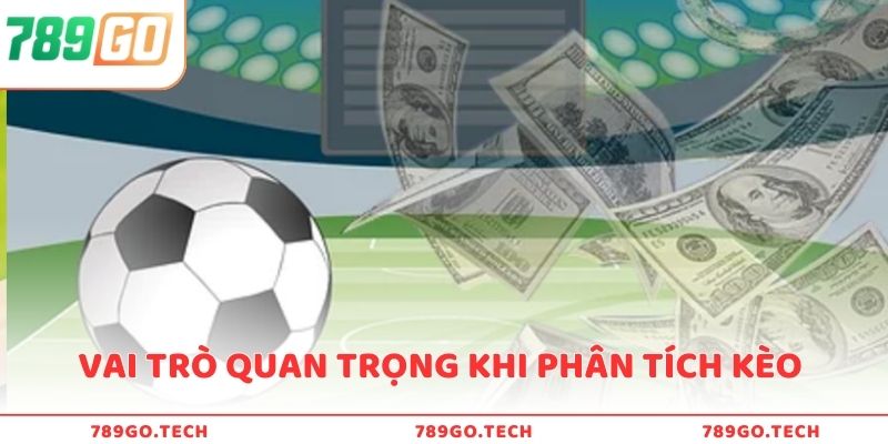 Vai trò quan trọng khi phân tích kèo bóng đá