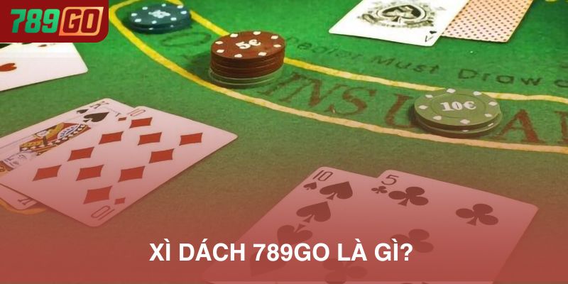 Xì dách 789Go là gì?